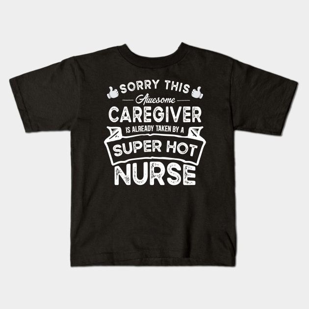 Sorry This Caregiver is Taken by a Nurse Funny Kids T-Shirt by TeePalma